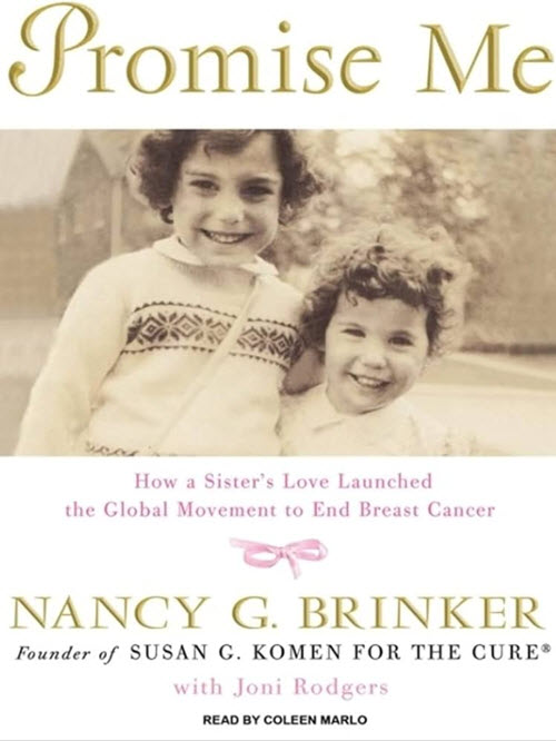 Promise Me: How A Sister's Love Launched The Global Movement To End Breast Cancer